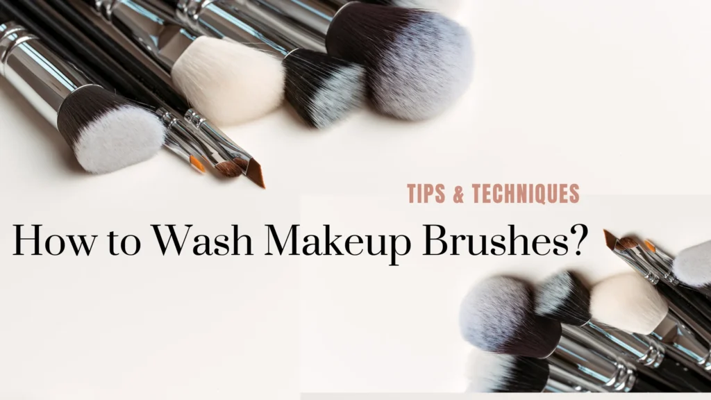 How to wash Makeup Brushes